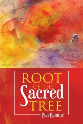 Root of the Sacred Tree by Romine, Ben