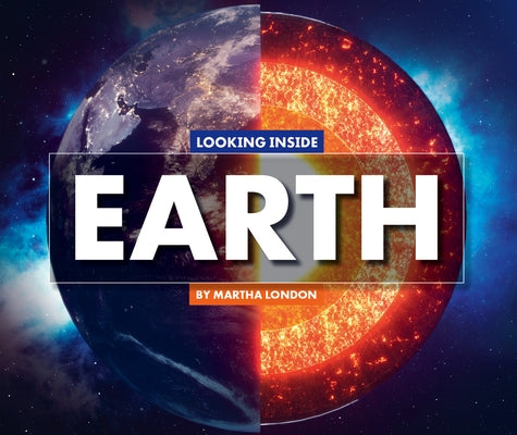 Looking Inside Earth by London, Martha