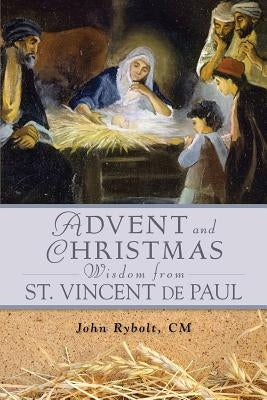 Advent Christmas Wisdom St. Vincent de P by Rybolt, John
