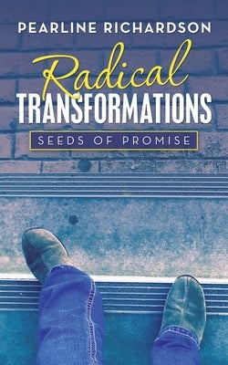 Radical Transformations: Seeds of Promise by Richardson, Pearline