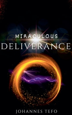 Miraculous Deliverance by Tefo, Johannes