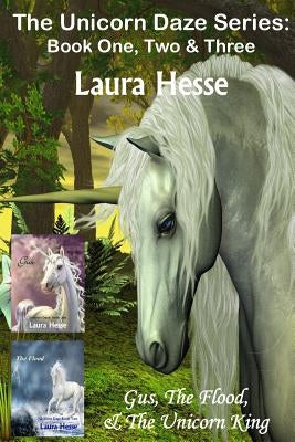 The Unicorn Daze Series: Book One, Two & Three by Hesse, Laura