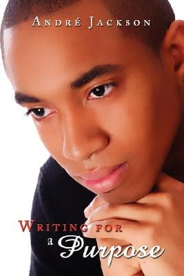 Writing for a Purpose by Jackson, Andre
