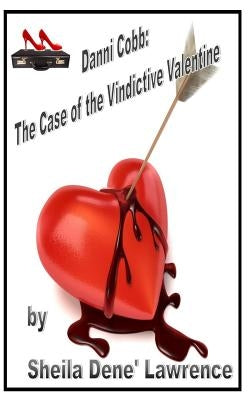 Danni Cobb: The Case of the Vindictive Valentine by Lawrence, Sheila Dene