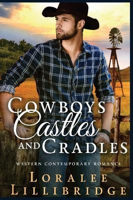 Cowboys, Castles & Cradles by Lillibridge, Loralee