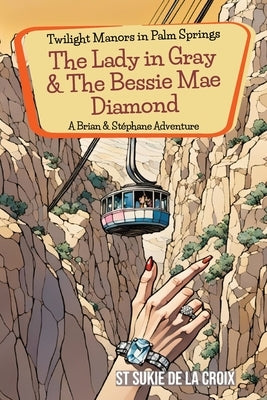 Twilight Manors in Palm Springs: The Lady in Gray & the Bessie Mae Diamond by De La Croix, St Sukie
