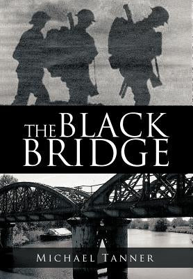 The Black Bridge: One Man's War with Himself by Tanner, Michael