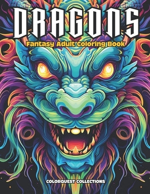 Dragons Fantasy Adult Coloring Book: Enchanted Beasts: The Ultimate Dragon Coloring Odyssey by Publishing, Hey Sup Bye
