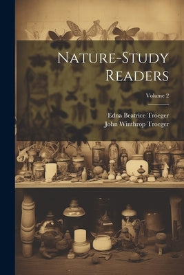 Nature-study Readers; Volume 2 by Troeger, John Winthrop