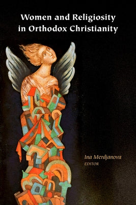 Women and Religiosity in Orthodox Christianity by Merdjanova, Ina