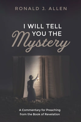 I Will Tell You the Mystery by Allen, Ronald J.