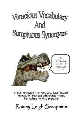 Voracious Vocabulary and Sumptuous Synonyms by Seraphine, Rainey Leigh