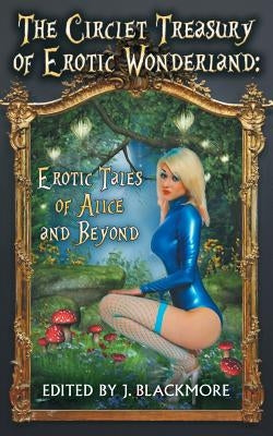 The Circlet Treasury of Erotic Wonderland by Blackmore, J.