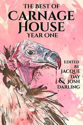The Best of Carnage House Year One by Darling, Josh