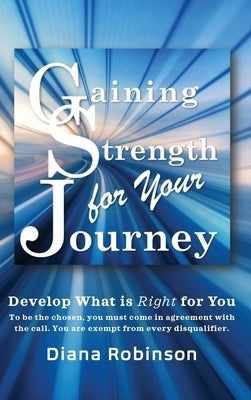 Gaining Strength for Your Journey by Robinson, Diana