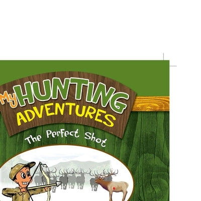 My Hunting Adventures: The Perfect Shot by Garcia, Robert