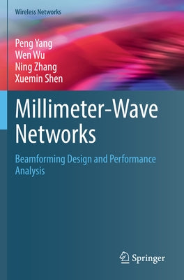 Millimeter-Wave Networks: Beamforming Design and Performance Analysis by Yang, Peng