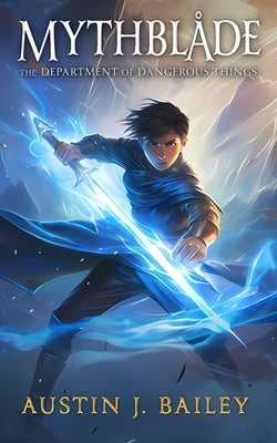 Mythblade by Bailey, Austin J.