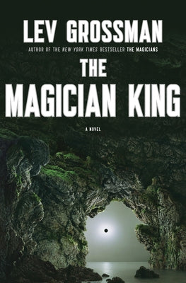 The Magician King by Grossman, Lev