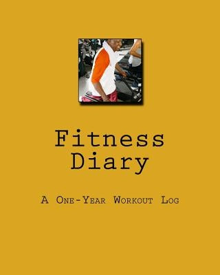 Fitness Diary: A One-Year Workout Log by Books, Health &. Fitness