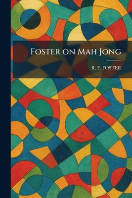 Foster on Mah Jong by Foster, R. F.