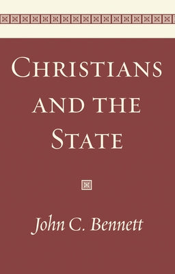 Christians and the State by Bennett, John C.