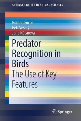 Predator Recognition in Birds: The Use of Key Features by Fuchs, Roman