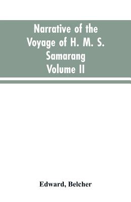 Narrative of the voyage of H. M. S. Samarang, during the years 1843-46; employed surveying the islands of the Eastern archipelago; accompanied by a br by Belcher, Edward