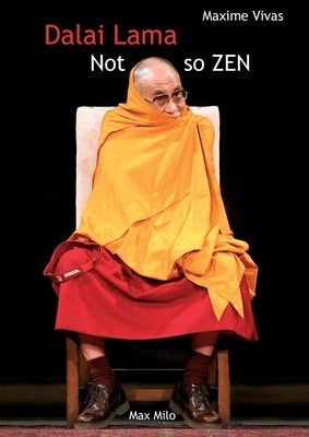 Not so zen: The hidden face of the Dalai Lama by Vivas, Maxime