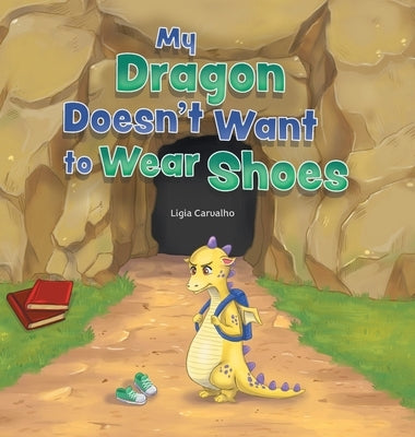 My Dragon Doesn't Want to Wear Shoes by Carvalho, Ligia