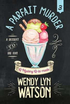 A Parfait Murder by Watson, Wendy Lyn