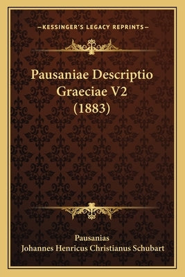 Pausaniae Descriptio Graeciae V2 (1883) by Pausanias