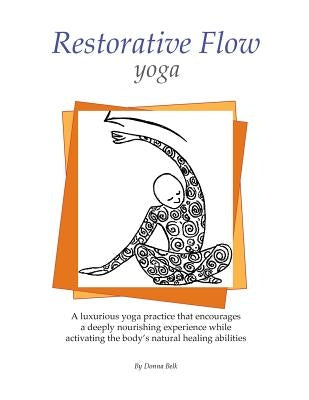 Restorative Flow Yoga: A deeply nourishing yoga practice using gentle, repetitive, rocking movements by Stallop, Christy