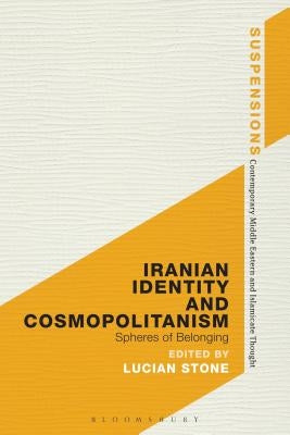 Iranian Identity and Cosmopolitanism by Stone, Lucian
