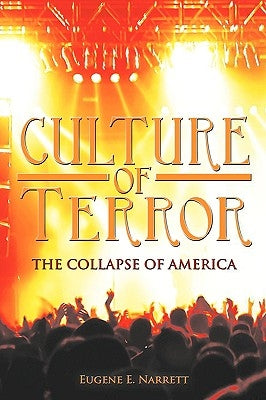 Culture of Terror: The Collapse of America by Narrett, Eugene E.