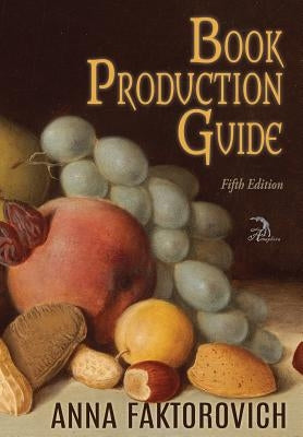 Book Production Guide by Faktorovich, Anna