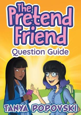 The Pretend Friend - Question Guide by Popovski, Tanya