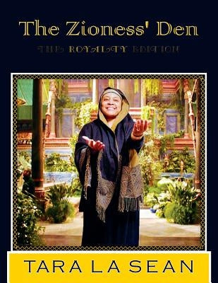 The Zioness' Den: The Royalty Edition by La Sean, Tara