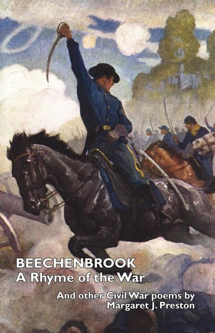 Beechenbrook: A Rhyme of the War with Additional Civil War Poems by Preston, Margaret J. J.