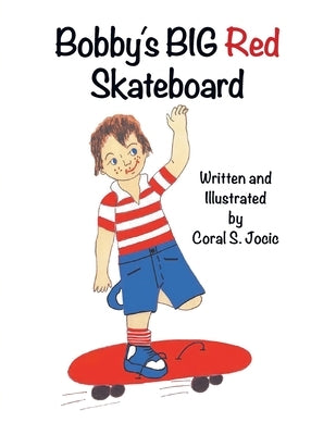 Bobby's Big Red Skateboard by Coral S Jocic