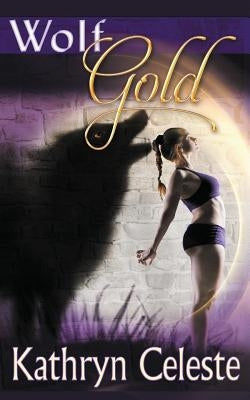 Wolf Gold by Celeste, Kathryn