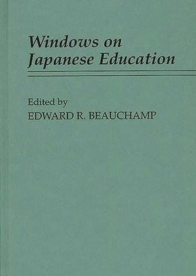 Windows on Japanese Education by Beauchamp, Edward R.