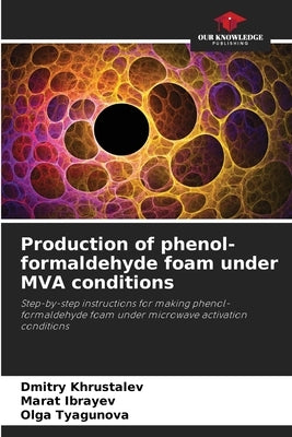 Production of phenol-formaldehyde foam under MVA conditions by Khrustalev, Dmitry