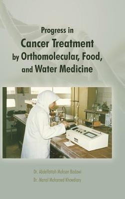 Progress in Cancer Treatment by Orthomolecular, Food, and Water Medicine by Khowdiary, Manal Mohamed