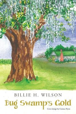 Bug Swamp's Gold by Wilson, Billie H.