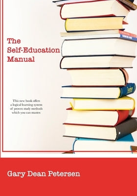 The Self-Education Manual by Petersen, Gary D.
