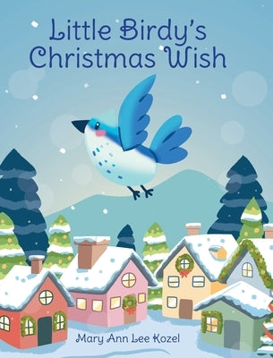 Little Birdy's Christmas Wish by Lee Kozel, Mary Ann
