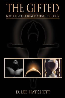 The Gifted: Book III of the Black Angel Trilogy by Hatchett, D. Lee