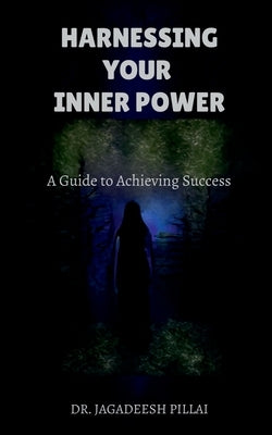 Harnessing Your Inner Power by Jagadeesh