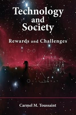 Technology and Society: Rewards and Challenges by Toussaint, Carmel M.